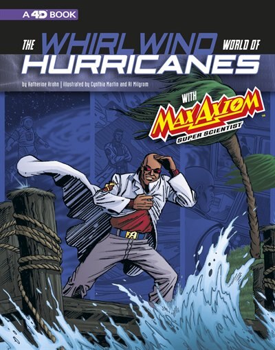 Front cover_The Whirlwind World of Hurricanes with Max Axiom, Super Scientist