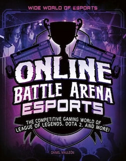 Online Battle Arena Esports: The Competitive Gaming World of League of Legends, Dota 2, and More!