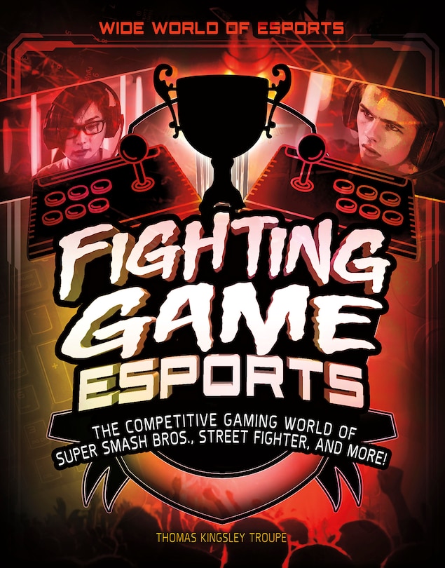 Fighting Game Esports: The Competitive Gaming World of Super Smash Bros., Street Fighter, and More!