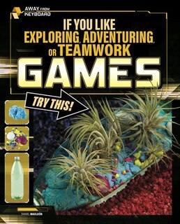 Front cover_If You Like Exploring, Adventuring, Or Teamwork Games, Try This!