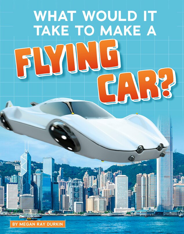 Front cover_What Would It Take to Make a Flying Car?
