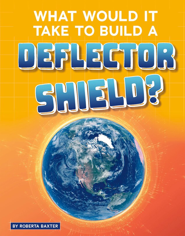Front cover_What Would It Take to Build a Deflector Shield?