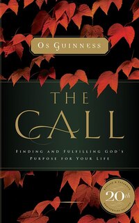 The Call: Finding And Fulfilling The Central Purpose Of Your Life