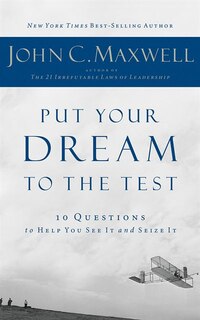 Put Your Dream To The Test: 10 Questions To Help You See It And Seize It