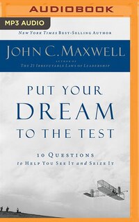 Put Your Dream To The Test: 10 Questions To Help You See It And Seize It