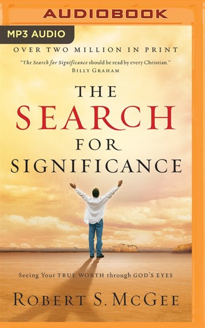 The Search For Significance: Seeing Your True Worth Through God's Eyes
