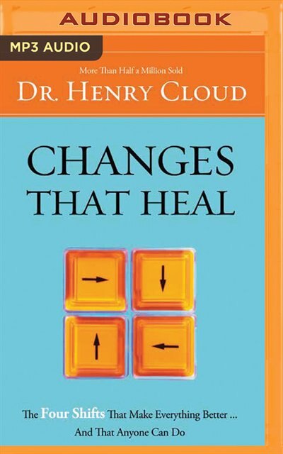 Changes That Heal: The Four Shifts That Make Everything Better…And That Anyone Can Do