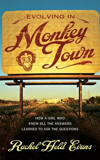 Evolving In Monkey Town: How A Girl Who Knew All The Answers Learned To Ask The Questions