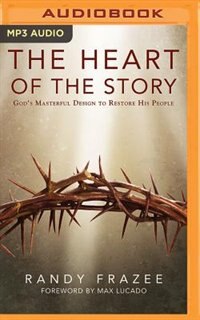 The Heart Of The Story: God's Masterful Design To Restore His People