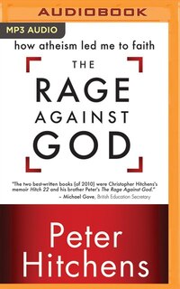 The Rage Against God: How Atheism Led Me To Faith