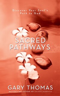 Sacred Pathways: Discover Your Soul's Path To God