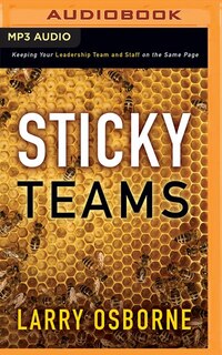 Sticky Teams: Keeping Your Leadership Team And Staff On The Same Page