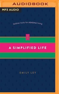 A Simplified Life: Tactical Tools For Intentional Living