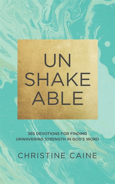 Unshakeable: 365 Devotions for Finding Unwavering Strength in God’s Word