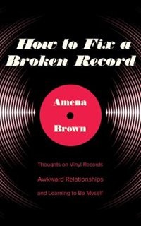 How To Fix A Broken Record: Thoughts On Vinyl Records, Awkward Relationships, And Learning To Be Myself