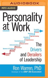 Personality At Work: The Drivers And Derailers Of Leadership