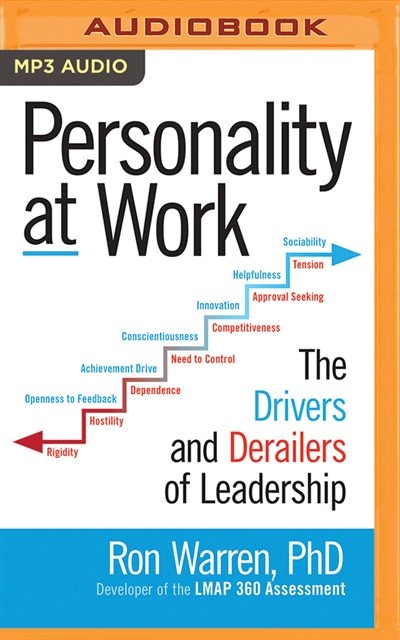 Personality At Work: The Drivers And Derailers Of Leadership