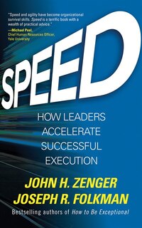 Speed: How Leaders Accelerate Successful Execution
