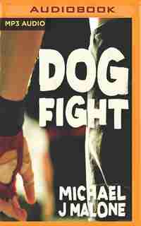 Dog Fight by Michael J. Malone