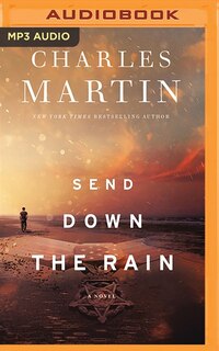 Send Down the Rain: New from the author of The Mountain Between Us and the New York Times bestseller Where the River Ends