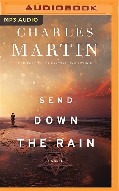 Send Down the Rain: New from the author of The Mountain Between Us and the New York Times bestseller Where the River Ends