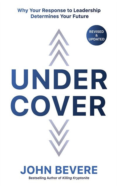 Under Cover: Why Your Response To Leadership Determines Your Future
