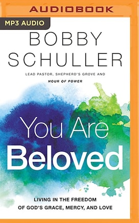 You Are Beloved: Living in the Freedom of God’s Grace, Mercy, and Love