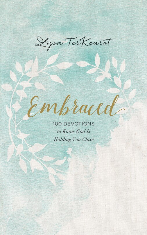 Embraced: 100 Devotions To Know God Is Holding You Close