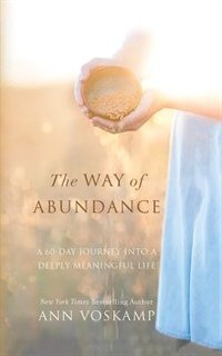 The Way Of Abundance: A 60-day Journey Into A Deeply Meaningful Life