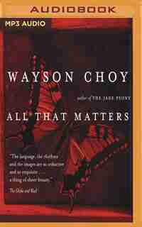 All That Matters by Wayson Choy