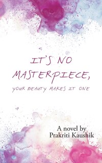 Couverture_It's No Masterpiece, Your Beauty Makes It One.