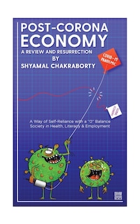 Post-Corona Economy: a Review and Resurrection: A Way of Self-Reliance with a 0 Balance Society in Health, Literacy & Employment