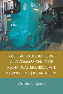 Front cover_Practical Guides to Testing and Commissioning of Mechanical, Electrical and Plumbing (Mep) Installations