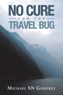Front cover_No Cure for the Travel Bug
