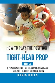 Couverture_How to Play the Position of Tight-Head Prop (No. 3)