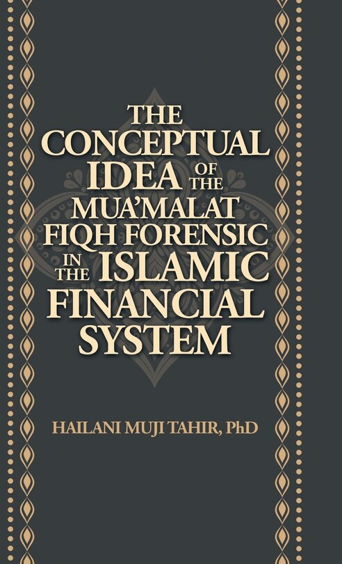 Front cover_The Conceptual Idea of the Mua'Malat Fiqh Forensic in the Islamic Financial System