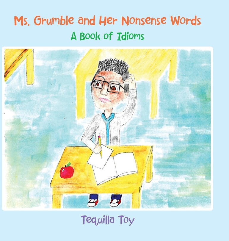 Ms. Grumble and Her Nonsense Words: A Book of Idioms