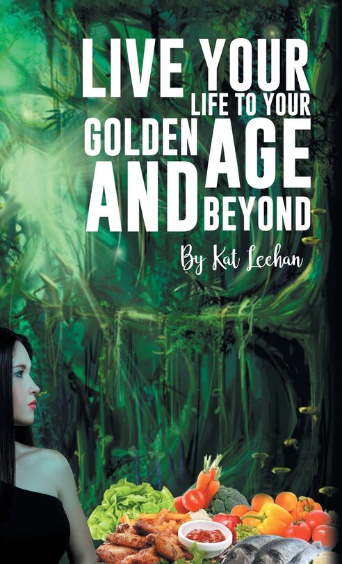 Front cover_'live Your Life To Your Golden Age And Beyond'