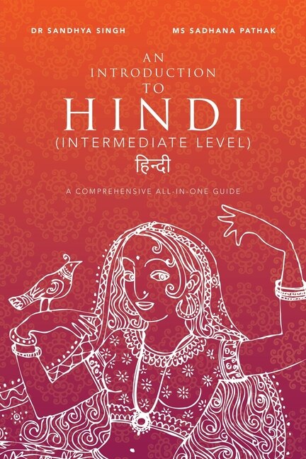 An Introduction to Hindi (Intermediate Level): A Comprehensive All-In-One Guide