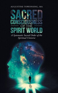 Front cover_Sacred Consciousness Of The Spirit World
