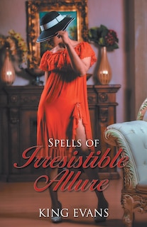 Front cover_Spells Of Irresistible Allure