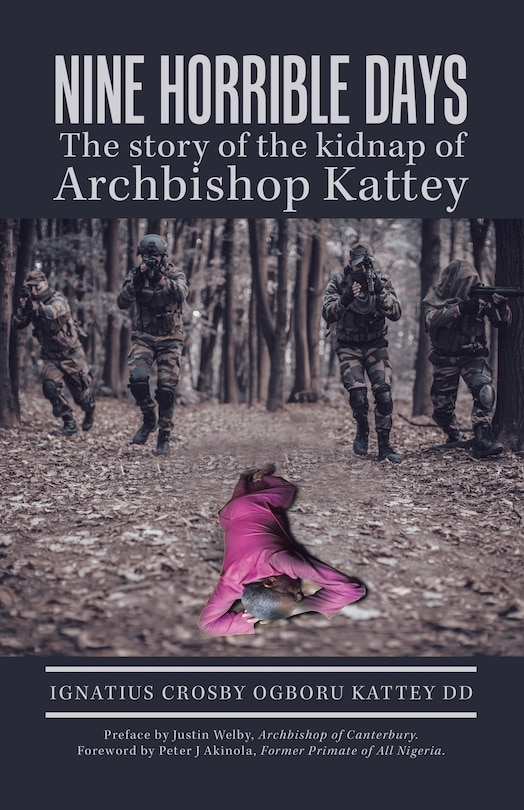 Front cover_Nine Horrible Days the Story of the Kidnap of Archbishop Kattey