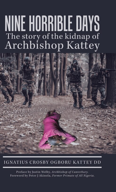 Front cover_Nine Horrible Days the Story of the Kidnap of Archbishop Kattey