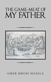 Front cover_The Game-meat Of My Father