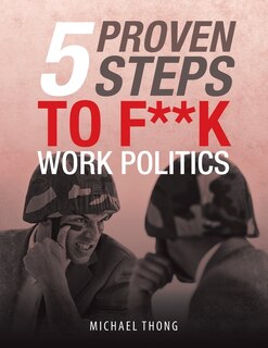 Front cover_5 Proven Steps to F**K Work Politics