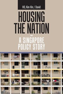 Couverture_Housing The Nation - A Singapore Policy Story