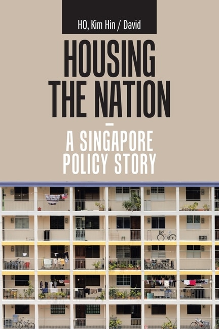 Couverture_Housing The Nation - A Singapore Policy Story
