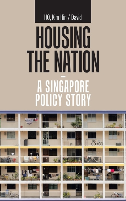 Couverture_Housing The Nation - A Singapore Policy Story