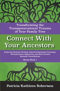 Couverture_Connect With Your Ancestors: Transforming The Transgenerational Trauma Of Your Family Tree