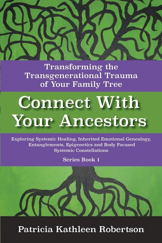 Couverture_Connect With Your Ancestors: Transforming The Transgenerational Trauma Of Your Family Tree